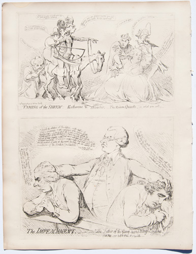 original James Gillray etchings Taming of the Shrew: Katharine & Petruchio; The Modern Quixotte, or what you will

The Impeachment – or – The Father of the Gang, turned King's Evidence