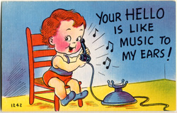 Your HELLO is like music to my ears!